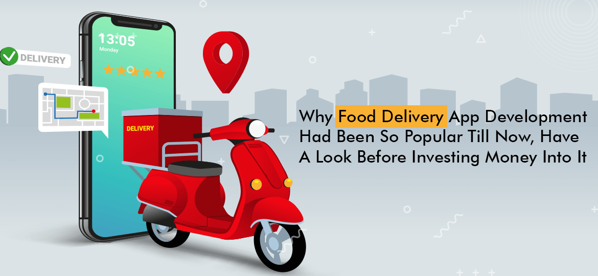 Why Food Delivery App Development Had Been So Popular Till Now