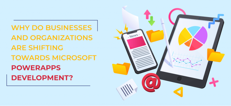 Why Businesses are Shifting Towards PowerApps Development?