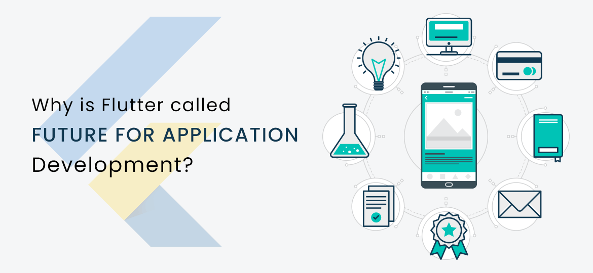 Why is Flutter called Future for Application Development?