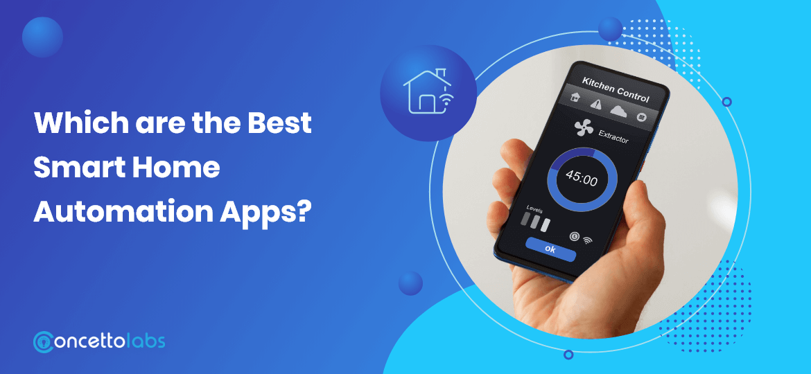 https://www.concettolabs.com/blog/wp-content/uploads/2022/07/Which-are-the-Best-Smart-Home-Automation-Apps.png