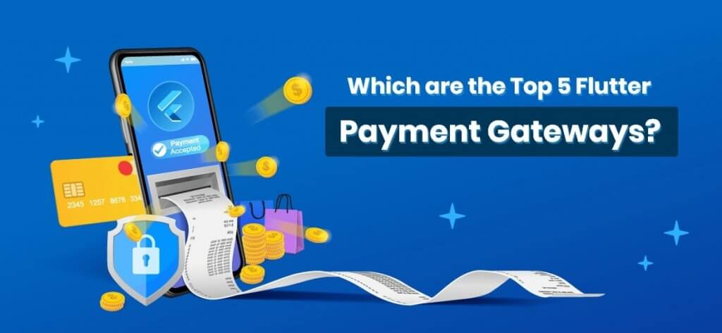 Which are the Top 5 Flutter Payment Gateways?