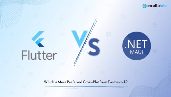 Flutter vs .NET MAUI: Which is More Preferred Cross-Platform Framework?