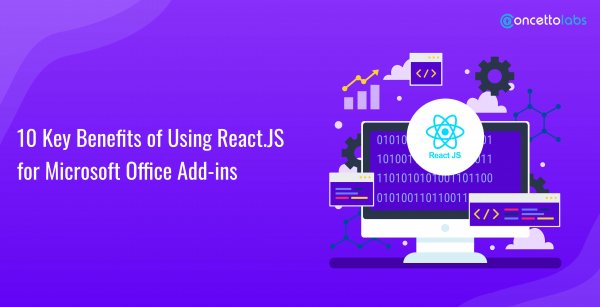 10 Key Benefits of Using React.JS for Microsoft Office Add-ins