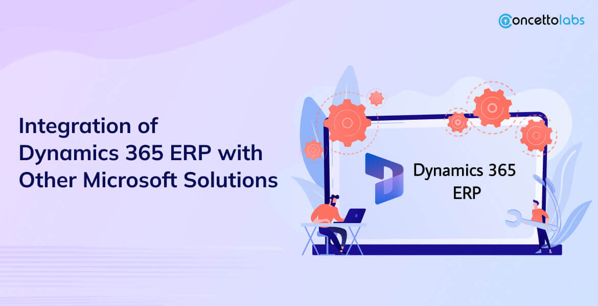 Integration of Dynamics 365 ERP with Other Microsoft Solutions