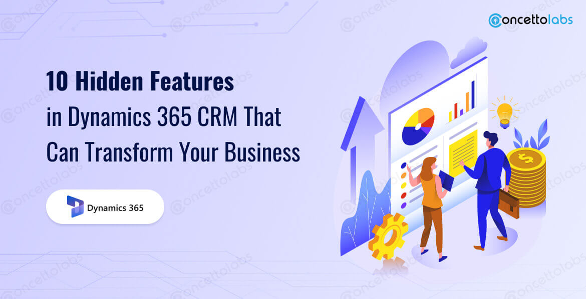 10 Hidden Features in Dynamics 365 CRM That Can Transform Your Business