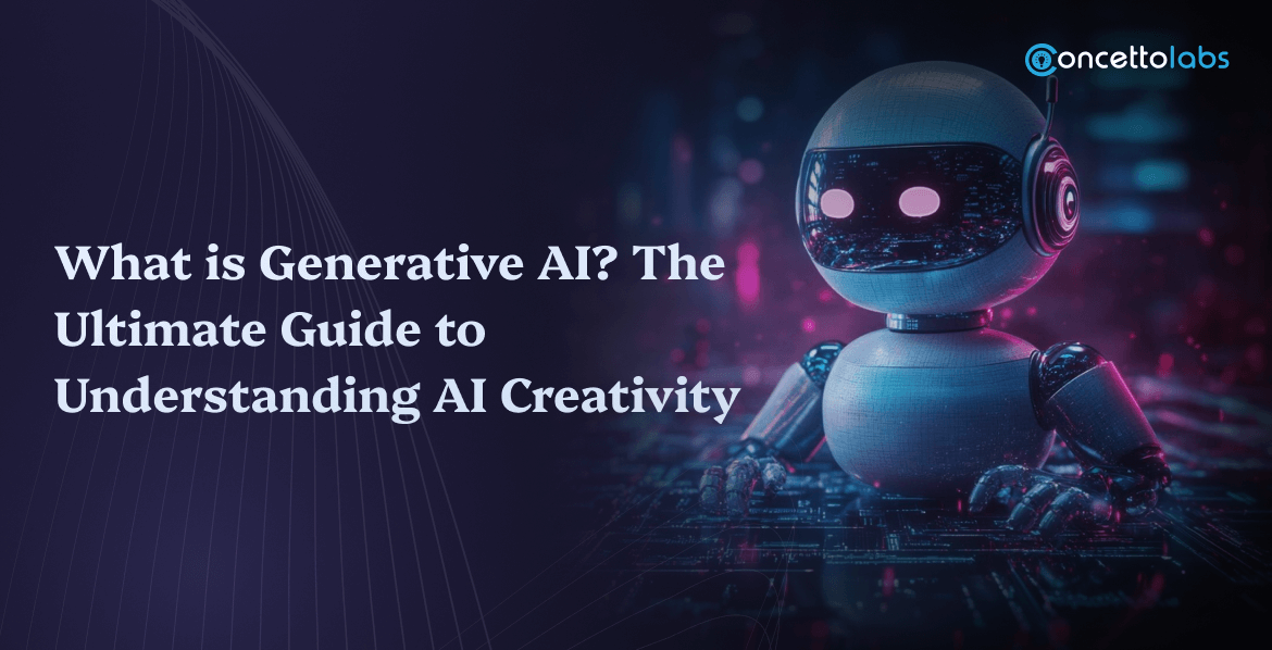 What is Generative AI? The Ultimate Guide to Understanding AI Creativity?