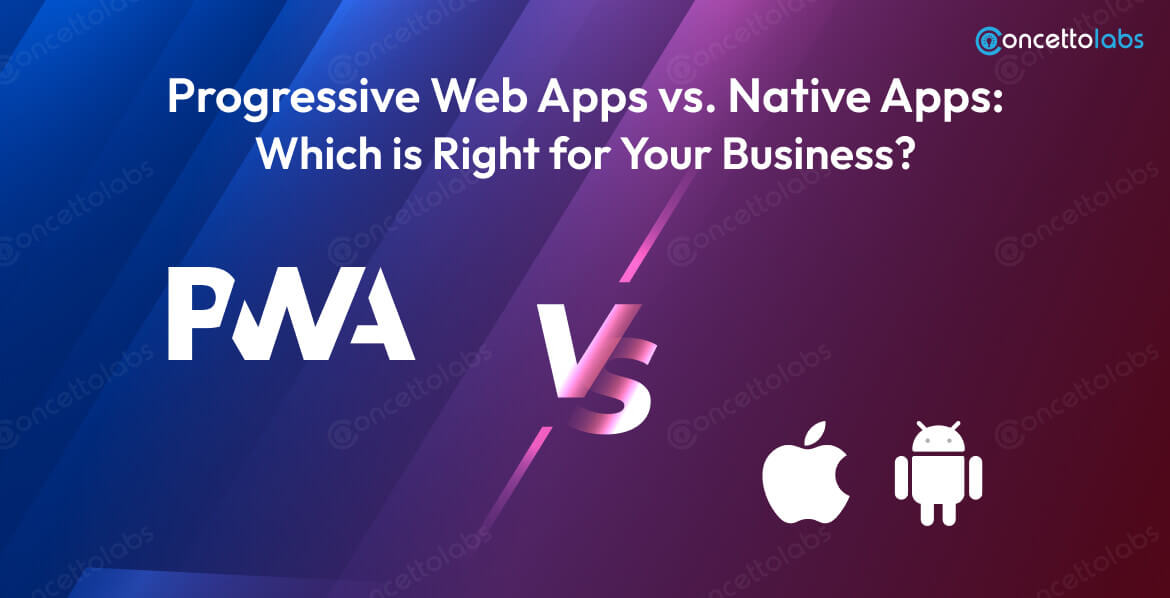 Progressive Web Apps vs. Native Apps: Which is Right for Your Business?