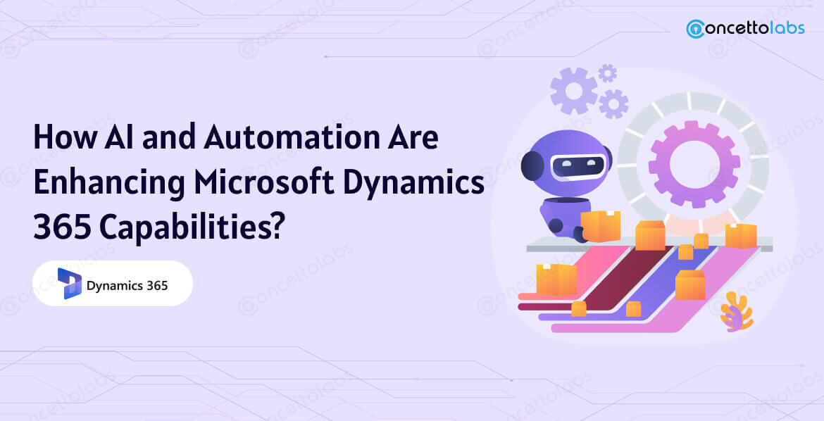 How AI and Automation Are Enhancing Microsoft Dynamics 365 Capabilities?